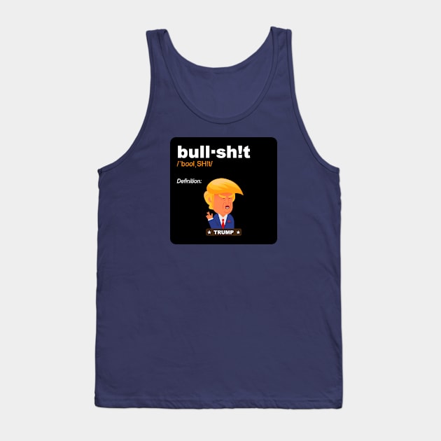 The definition of bull-crap in FUNNY meme form TRUMP cartoon FUN Tank Top by originalsusie